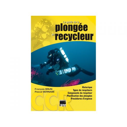 LE GUIDE DE LA PLONGÉE EN RECYCLEUR LE GUIDE DE LA PLONGÉE EN RECYCLEUR