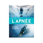 L’APNÉE – LES CLÉS POUR BIEN PRATIQUER LA PLONGÉE LIBRE