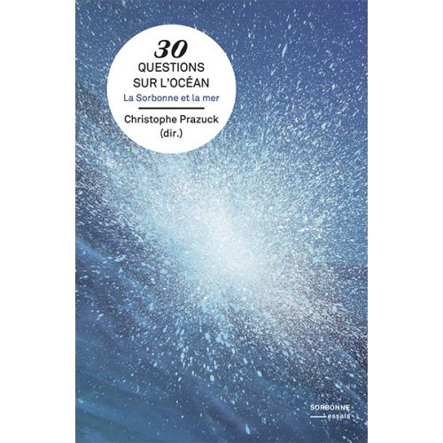 30 QUESTIONS SUR L’OCÉAN – LA SORBONNE ET LA MER 30 QUESTIONS SUR L’OCÉAN – LA SORBONNE ET LA MER