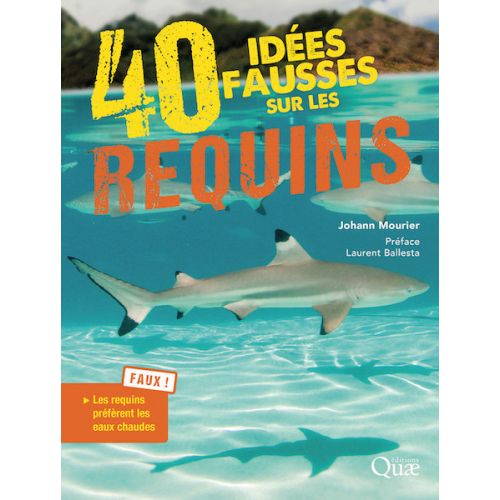 40 IDÉES FAUSSES SUR LES REQUINS 40 IDÉES FAUSSES SUR LES REQUINS